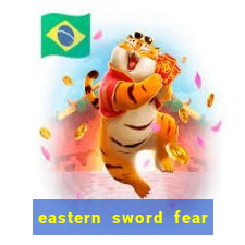 eastern sword fear and hunger